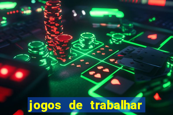 jogos de trabalhar para ganhar dinheiro